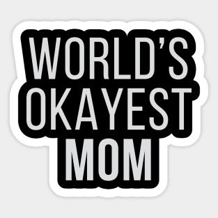 World's Okayest Mom Sticker